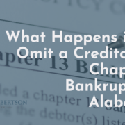 What Happens if You Omit a Creditor in a Chapter 13 Bankruptcy in Alabama?